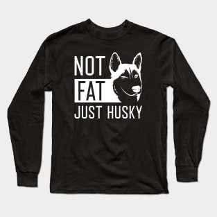 Not Fat Just Husky Long Sleeve T-Shirt